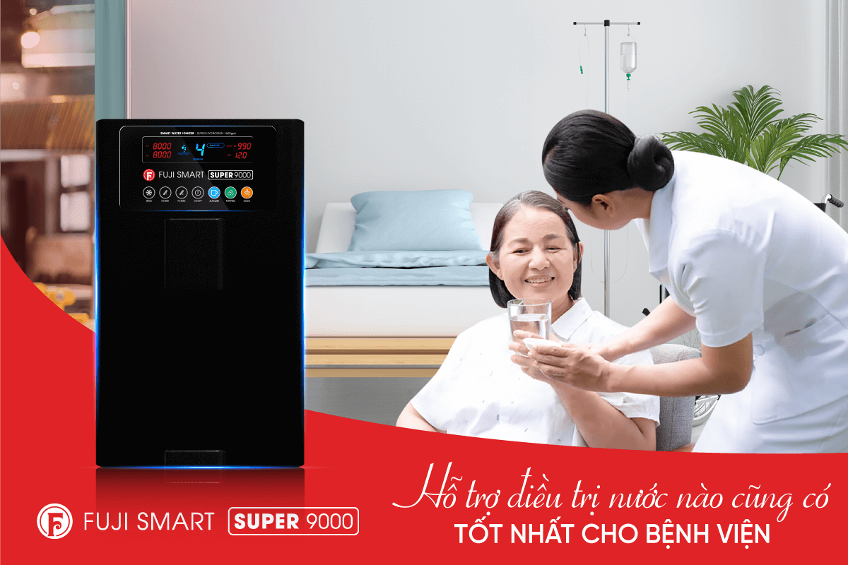 Máy lọc nước ion kiềm Fuji Smart Super 9000 tốt nhất cho bệnh viện