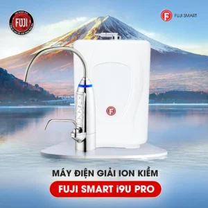 Máy lọc nước điện giải ion kiềm Nhật Bản Fuji Smart i9 U Pro