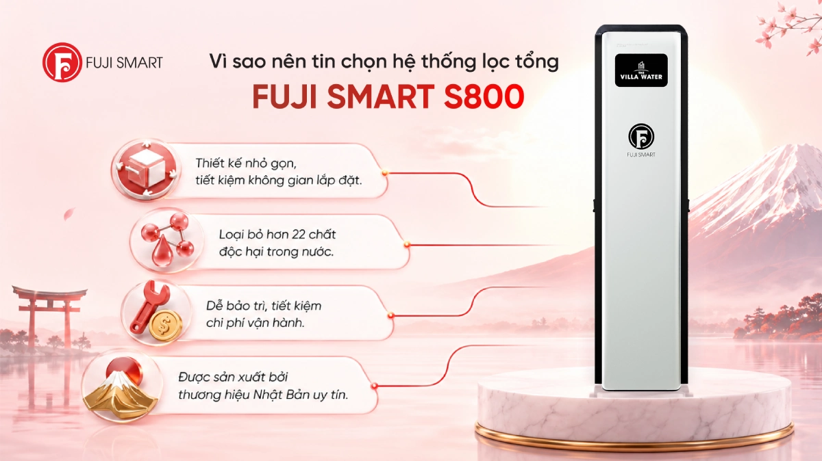 Hệ thống lọc tổng cao cấp Fuji Smart S800 11 Vì sao nên lựa chọn lọc tổng Fuji Smart S800