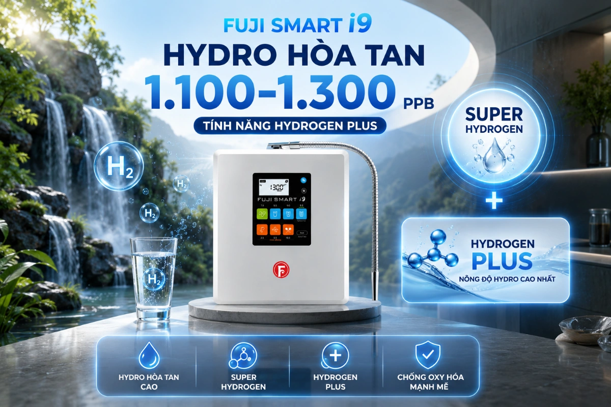 Fuji Smart i9 - Hydro hòa tan 1.100–1.300 ppb, Hydrogen Plus