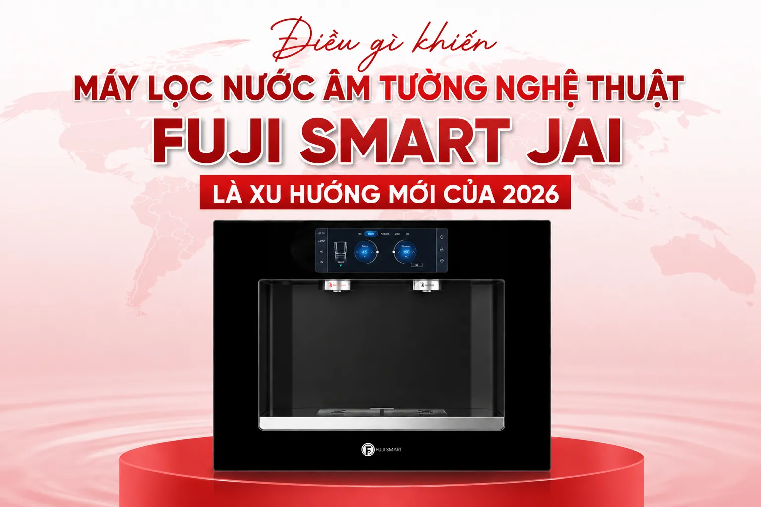 Dieu-gi-khien-may-loc-nuoc-am-tuong-nghe-thuat-Fuji-Smart-JAI-la-xu-huong-moi-cua-2026