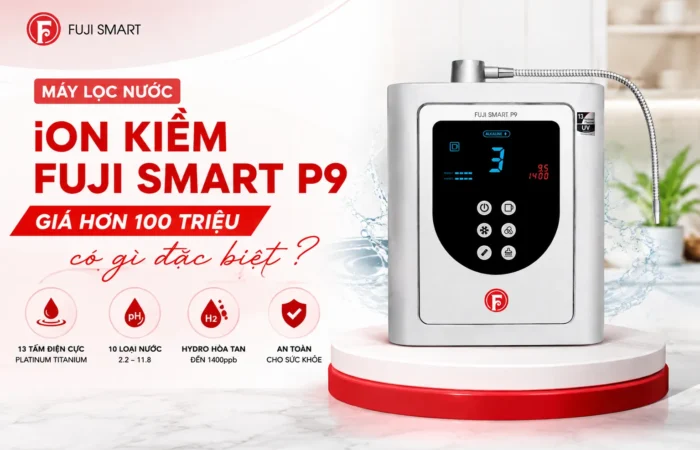 May-loc-nuoc-iON-kiem-Fuji-Smart-P9-gia-hon-100-trieu-co-gi-dac-biet