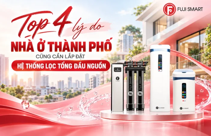 Top-4-ly-do-nha-o-thanh-pho-cung-can-lap-dat-he-thong-loc-tong-dau-nguon